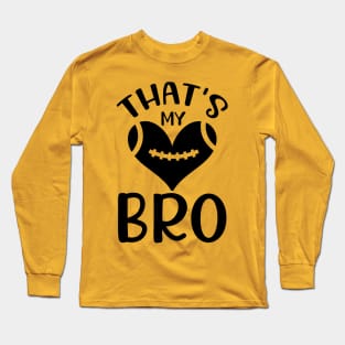 That's my bro Long Sleeve T-Shirt